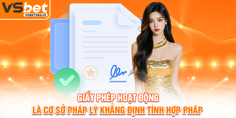 Giấy phép hoạt động là cơ sở pháp lý khẳng định tính hợp pháp